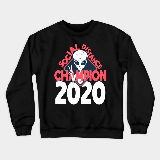 Social Distancing Champion - Alien - UFOs - 2020 Crewneck Sweatshirt by WaltTheAdobeGuy